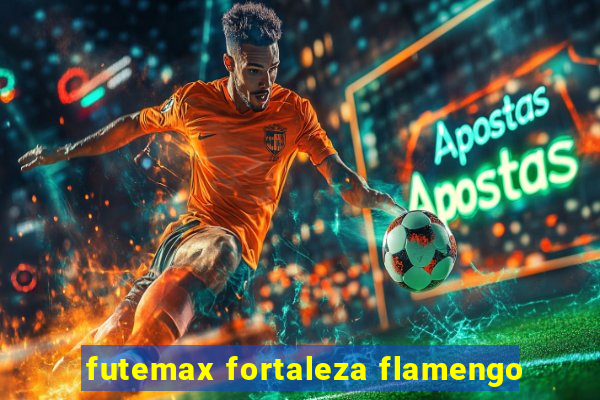 futemax fortaleza flamengo